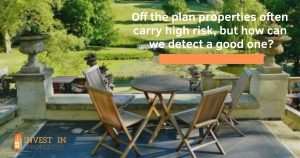 Off the plan properties often carry high risk, but how can we detect a good one?